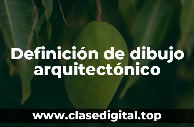 Definición de dibujo arquitectónico
