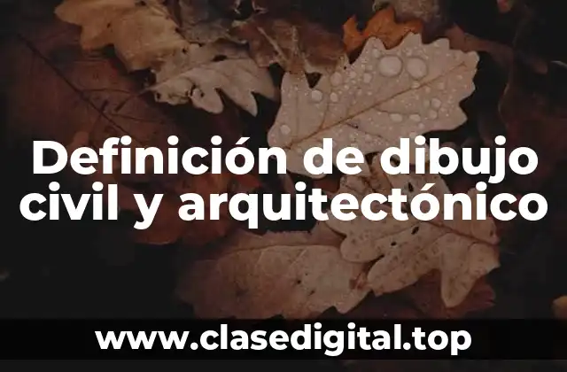 Definición de dibujo civil y arquitectónico