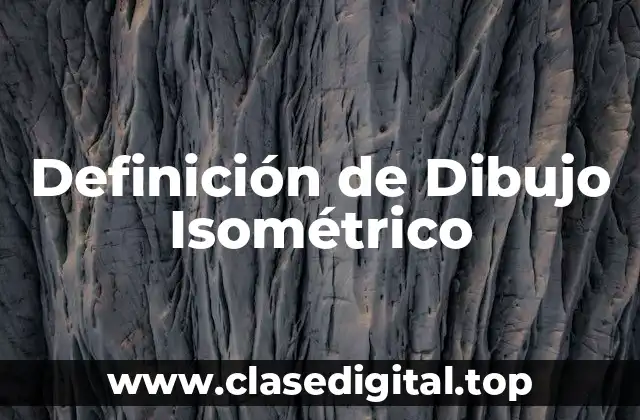 Definición de Dibujo Isométrico