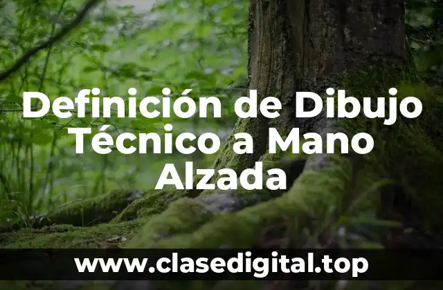 Definición de Dibujo Técnico a Mano Alzada