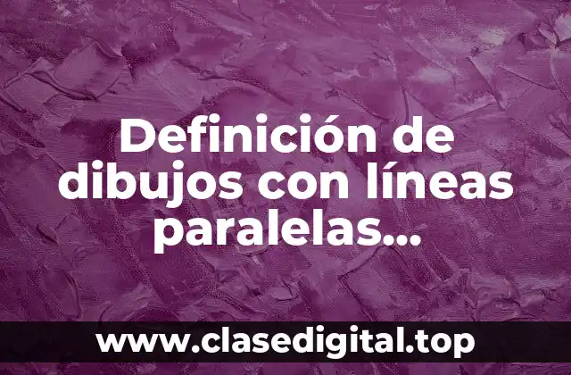 Definición de dibujos con líneas paralelas, perpendiculares y secantes