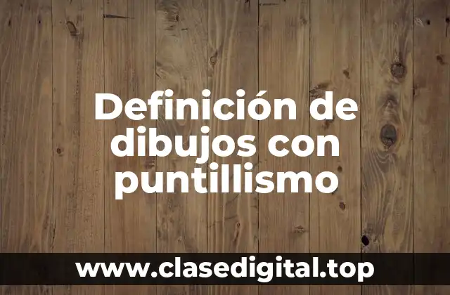 Definición de dibujos con puntillismo