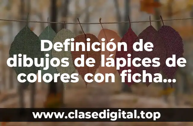 Definición de dibujos de lápices de colores con ficha técnica
