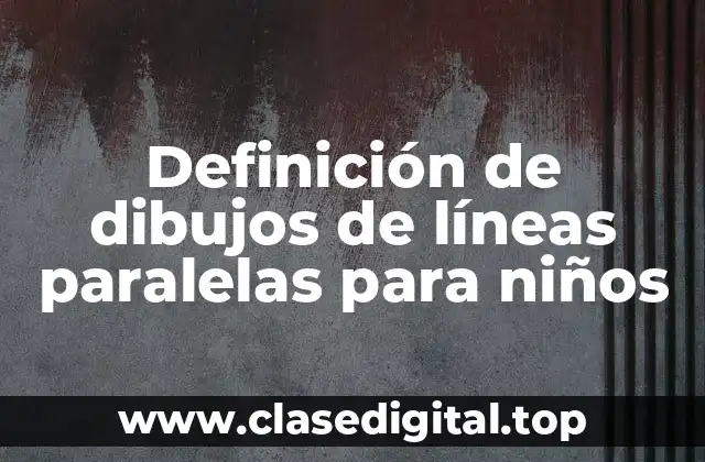 Definición de dibujos de líneas paralelas para niños