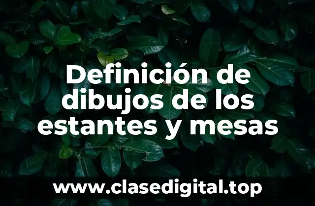 Definición de dibujos de los estantes y mesas