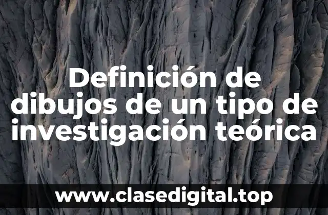 Definición de dibujos de un tipo de investigación teórica