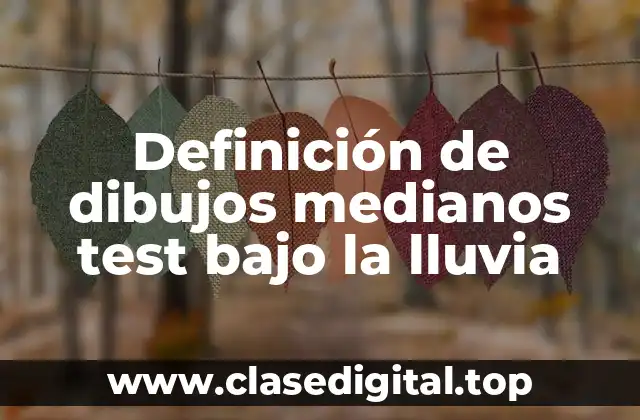 Definición de dibujos medianos test bajo la lluvia