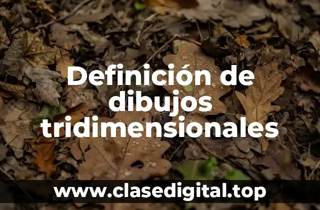 Definición de dibujos tridimensionales