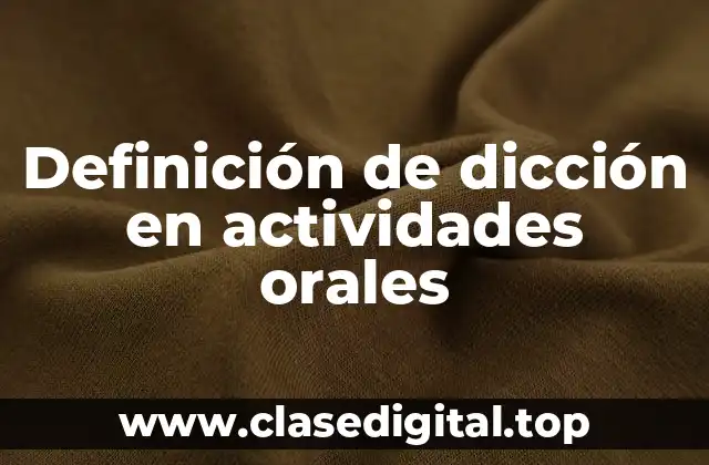 Definición técnica de dicción en actividades orales