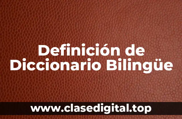 Definición Técnica de Diccionario Bilingüe