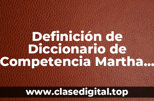 Definición de Diccionario de Competencia Martha Alles