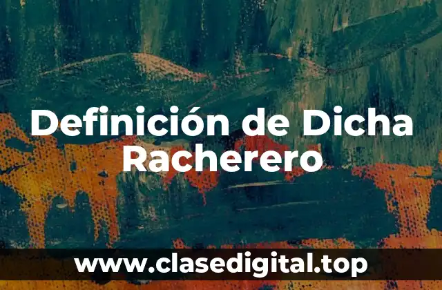 Definición de Dicha Racherero