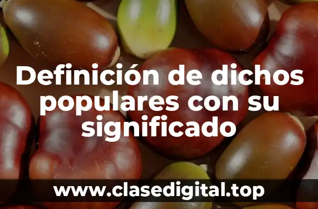 Definición de dichos populares con su significado