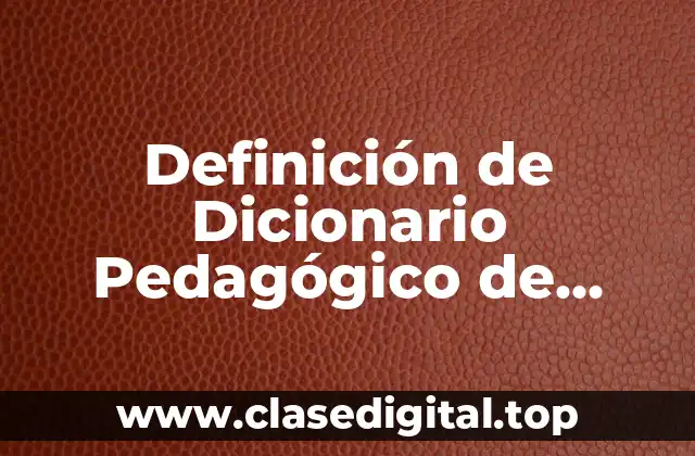 Definición de Dicionario Pedagógico de Realidad