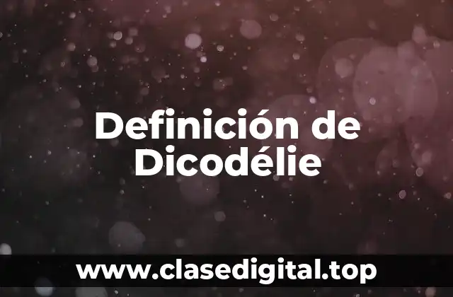 Definición de Dicodélie