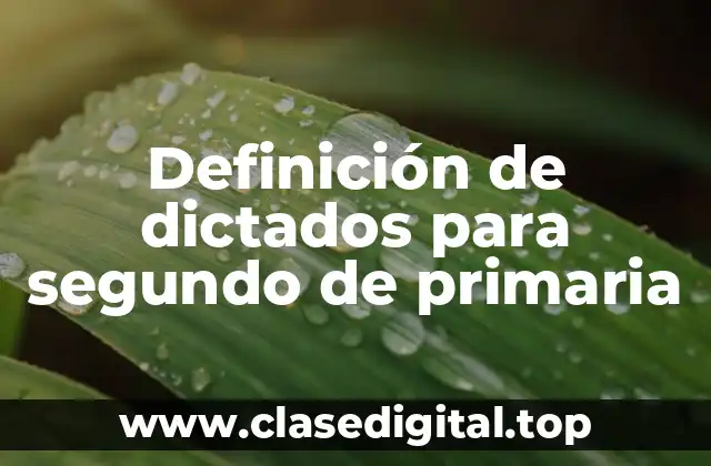 Definición de dictados para segundo de primaria
