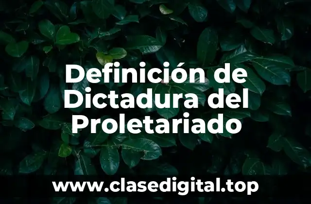 Definición de Dictadura del Proletariado