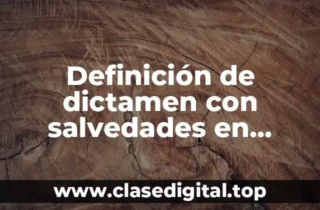 Definición de dictamen con salvedades en Colombia