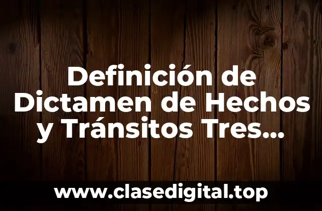 Ejemplos de Dictamen de Hechos e Tránsitos Tres Estres