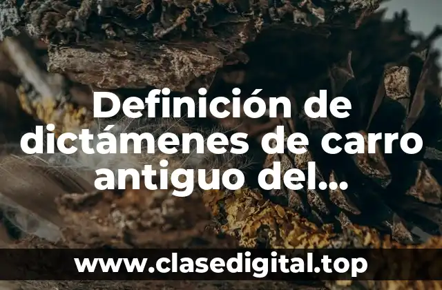 Definición de dictámenes de carro antiguo del Politécnico