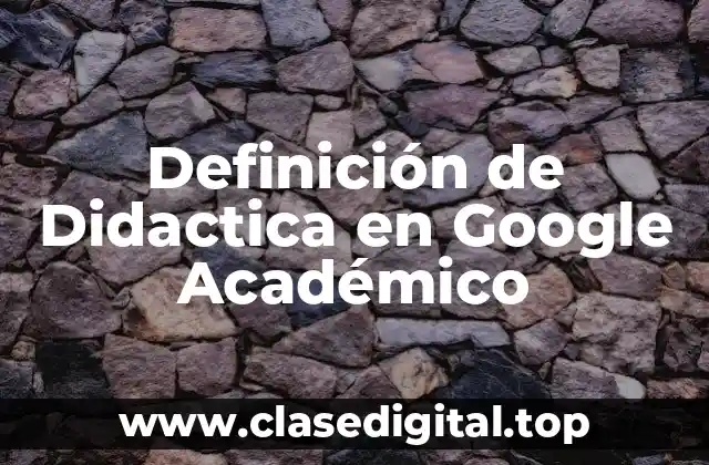 Definición de Didactica en Google Académico