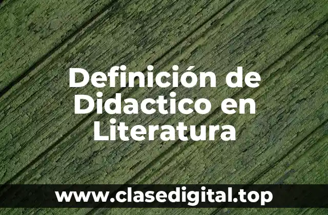 Definición de Didactico en Literatura