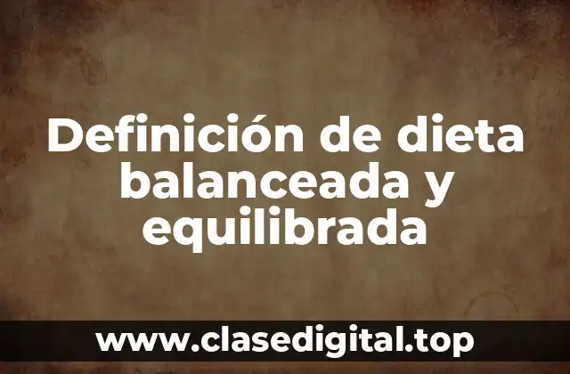 Ejemplos de una dieta balanceada y equilibrada