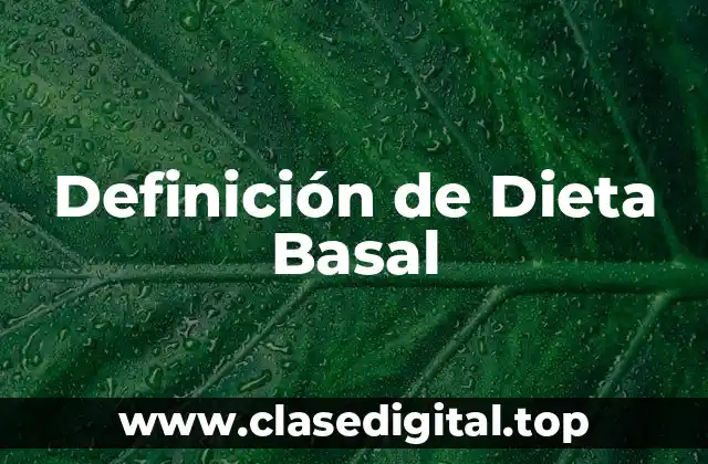 Definición de Dieta Basal