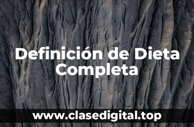 Definición de Dieta Completa