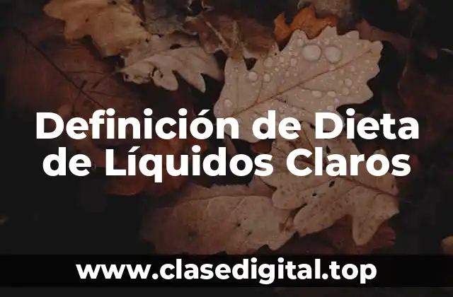 Definición de Dieta de Líquidos Claros