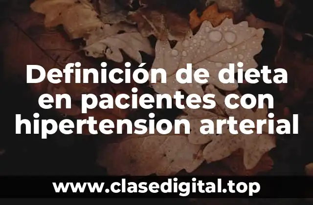 Definición de dieta en pacientes con hipertension arterial