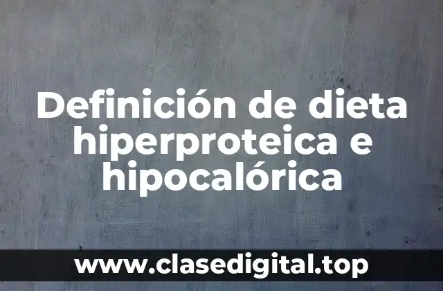 Definición de dieta hiperproteica e hipocalórica