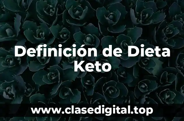 Definición técnica de Dieta Keto