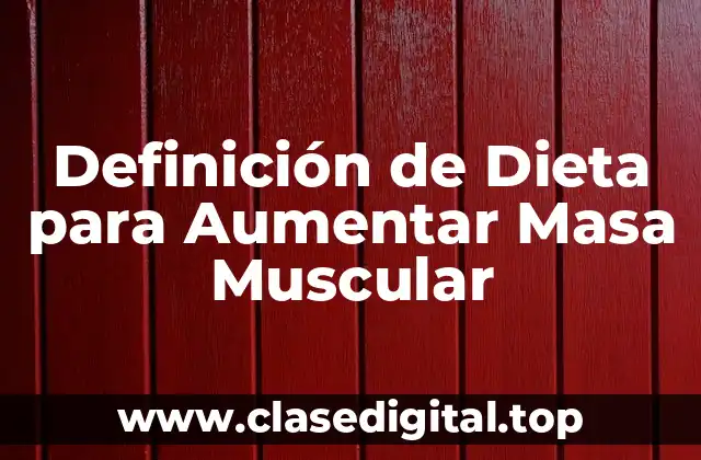 Definición de Dieta para Aumentar Masa Muscular