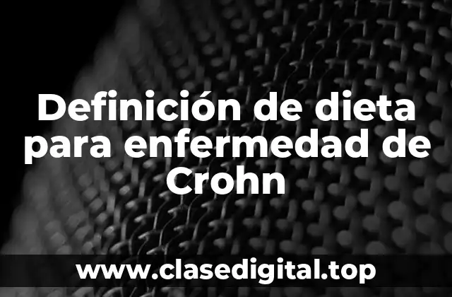 Definición de dieta para enfermedad de Crohn