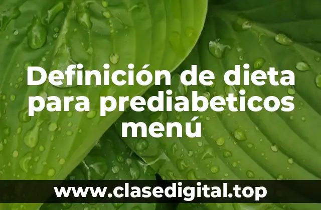 Definición de dieta para prediabeticos menú