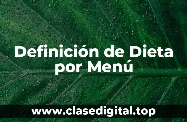 Definición de Dieta por Menú