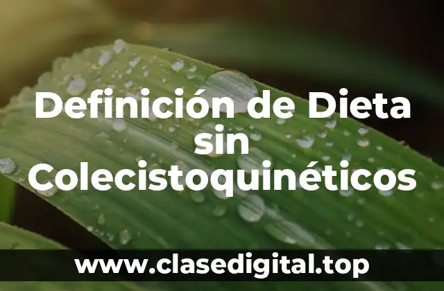 Definición de Dieta sin Colecistoquinéticos