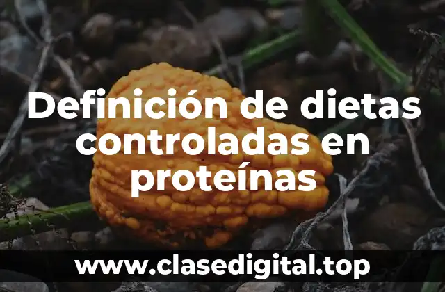 Definición de dietas controladas en proteínas