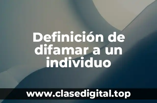 Definición de difamar a un individuo