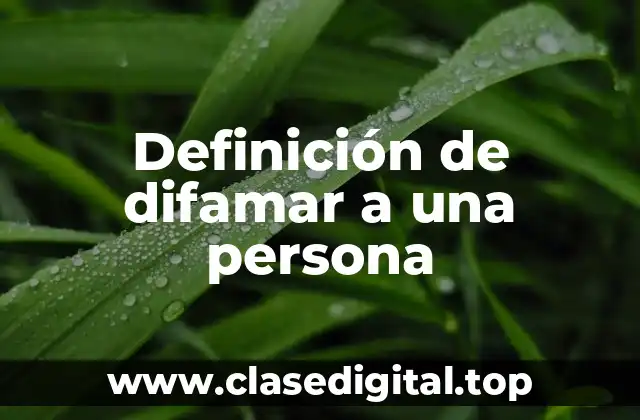 Definición de difamar a una persona