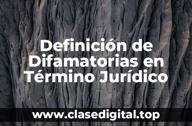 Definición de Difamatorias en Término Jurídico