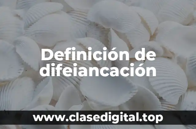 Definición de difeiancación