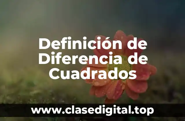 Definición de Diferencia de Cuadrados