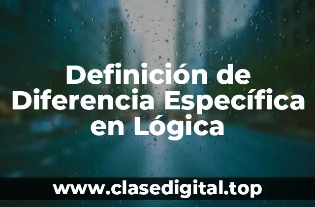 Definición de Diferencia Específica en Lógica