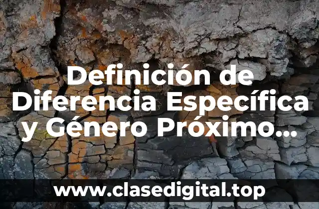 Definición de Diferencia Específica y Género Próximo Yahoo