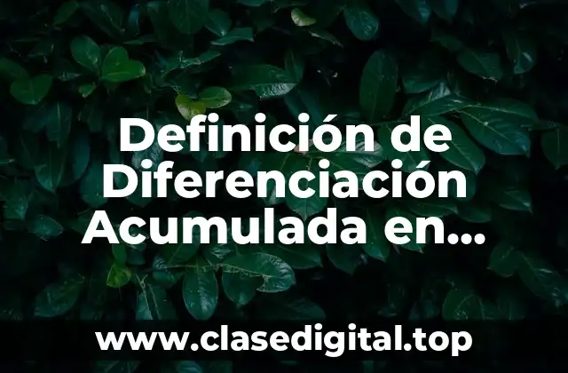 Definición de Diferenciación Acumulada en Ingeniería Económica