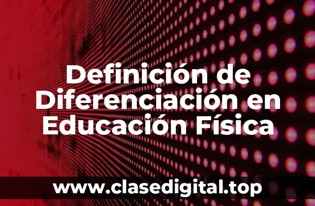 Definición de Diferenciación en Educación Física
