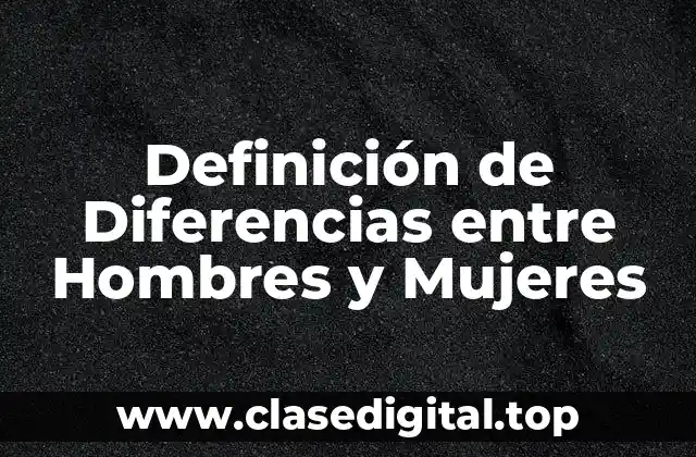 Definición de Diferencias entre Hombres y Mujeres