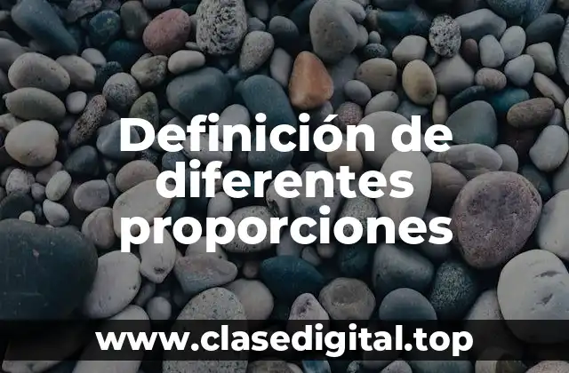 Definición de diferentes proporciones